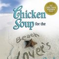 Cover Art for 9780757306051, Chicken Soup for the Beach Lover's Soul by Jack Canfield, Mark Victor Hansen, Patty Aubery, Peter Vegso