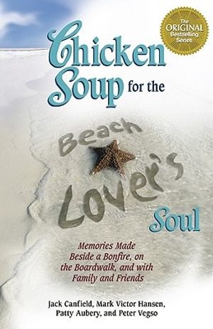 Cover Art for 9780757306051, Chicken Soup for the Beach Lover's Soul by Jack Canfield, Mark Victor Hansen, Patty Aubery, Peter Vegso