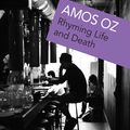 Cover Art for 9781409075417, Rhyming Life and Death by Amos Oz