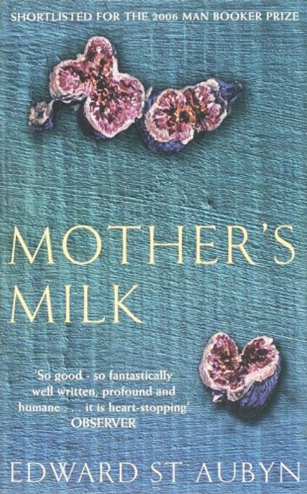 Cover Art for 9780330451109, MOTHERS MILK by Edward St Aubyn