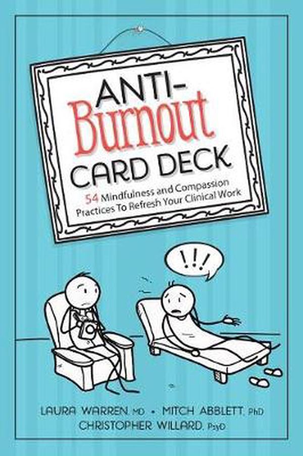Cover Art for 9781683731078, Anti-Burnout Card Deck54 Mindfulness and Compassion Practices to Refr... by Laura Warren, Mitch Abblett, Christopher Willard