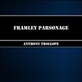 Cover Art for 1230000242216, Framley Parsonage by Anthony Trollope