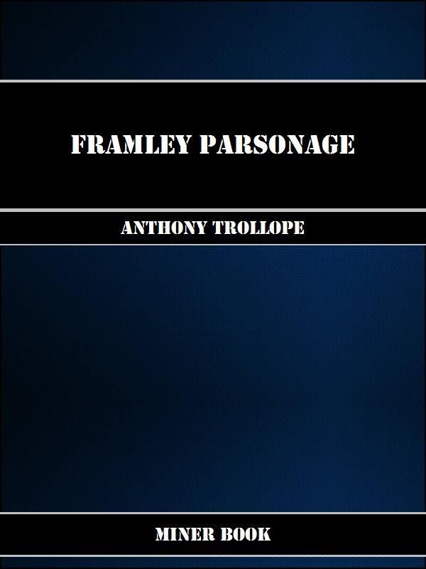 Cover Art for 1230000242216, Framley Parsonage by Anthony Trollope