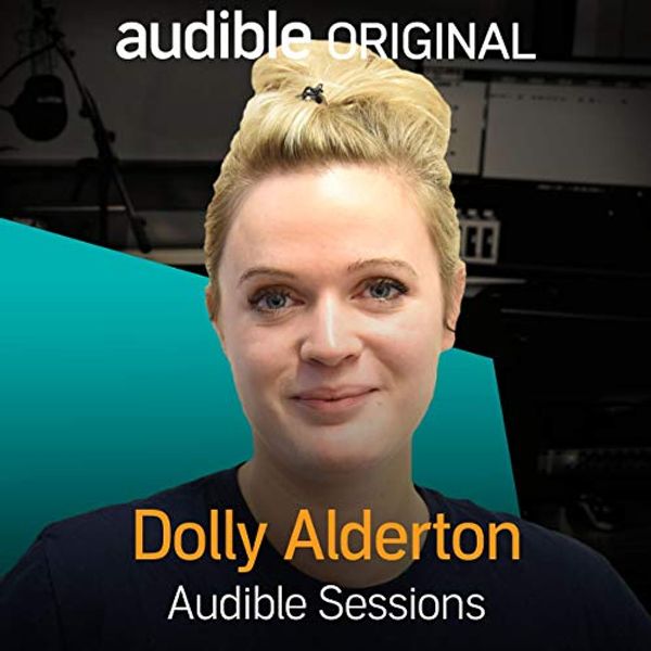 Cover Art for B07B683F9X, Dolly Alderton: Audible Sessions: FREE Exclusive Interview by Holly Newson