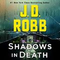 Cover Art for B083LK31L1, Shadows in Death: An Eve Dallas Novel (In Death, Book 51) by J. D. Robb
