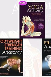 Cover Art for 9789123469741, Yoga Anatomy,Bodyweight Strength Training Anatomy and Pilates Anatomy Collection 3 Books Bundle by Leslie Kaminoff