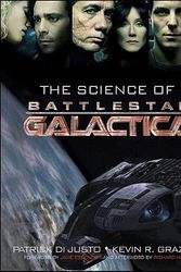 Cover Art for 9780470399095, The Science of "Battlestar Galactica" by Patrick Di Justo, Kevin Grazier