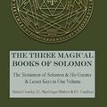 Cover Art for 9781946774101, The Three Magical Books of SolomonThe Greater and Lesser Keys & the Testament of ... by Aleister Crowley