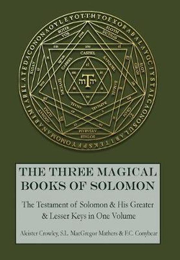 Cover Art for 9781946774101, The Three Magical Books of SolomonThe Greater and Lesser Keys & the Testament of ... by Aleister Crowley