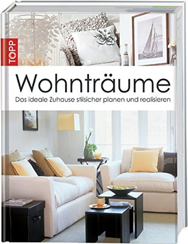 Cover Art for 9783772468162, Wohnträume: Das ideale Zuhause stilsicher planen und realisieren by Jenny Hastie