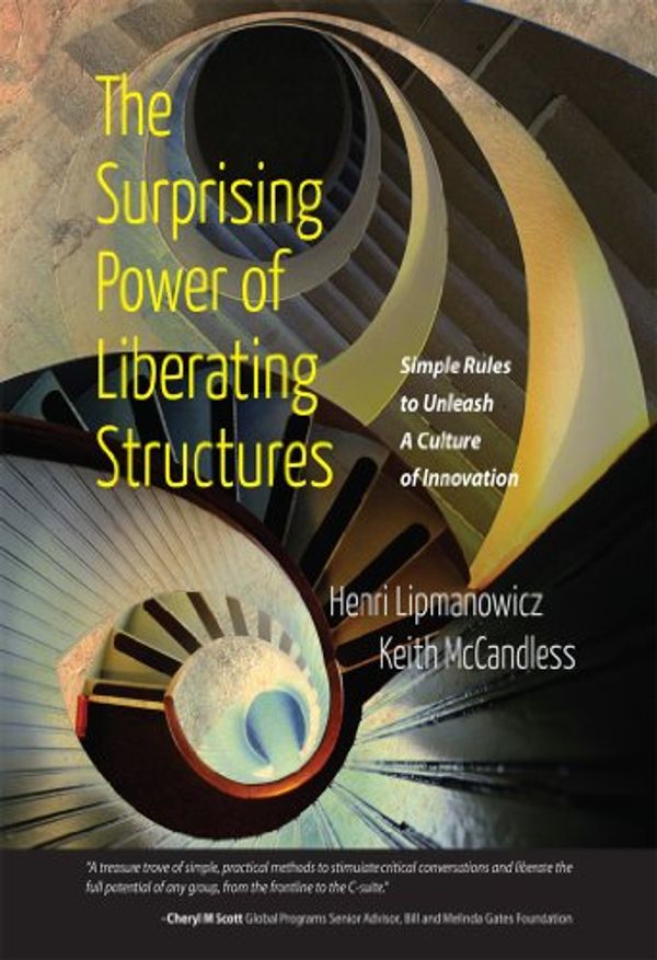 Cover Art for B00JET2S76, The Surprising Power of Liberating Structures: Simple Rules to Unleash A Culture of Innovation by Henri Lipmanowicz, Keith McCandless