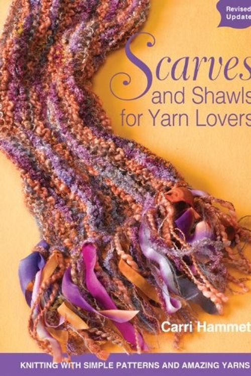 Cover Art for 9781589235267, Scarves and Shawls for Yarn Lovers by Carri Hammett