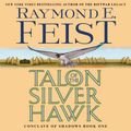 Cover Art for 9780062975522, Talon of the Silver Hawk by Raymond E. Feist