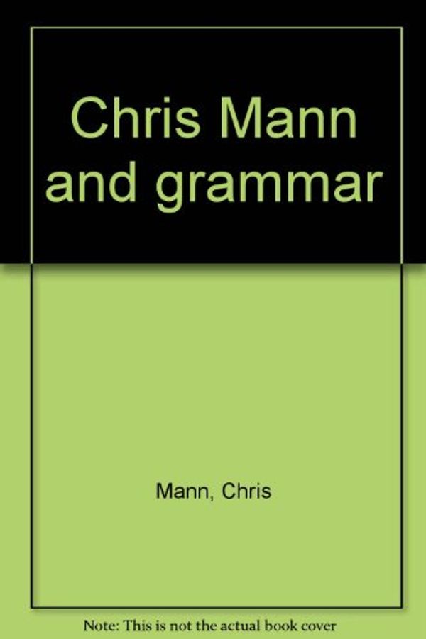 Cover Art for 9780939044306, Chris Mann and grammar by Chris Mann