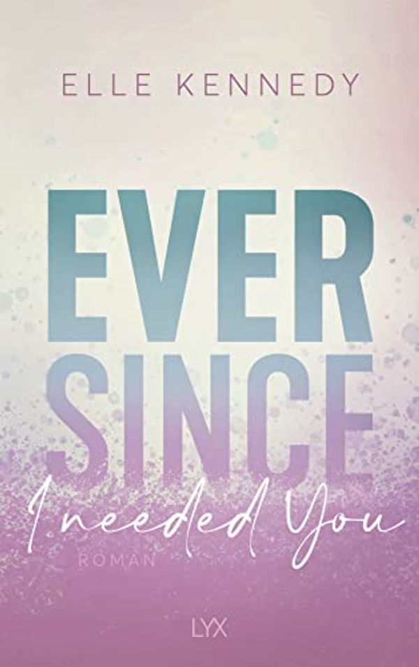 Cover Art for 9783736319233, Ever Since I Needed You by Elle Kennedy