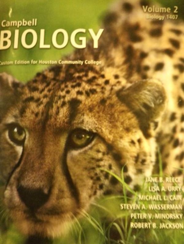 Cover Art for 9781256288701, Campbell Biology Custom Edition for Houston Community College (Biology 1407, Volume 2) by Jane B. Reece, Lisa A. Urry, Michael L. Cain, Steven A. Wasserman, Peter V. Minorsky, Robert B. Jackson
