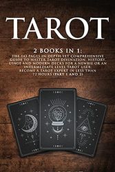 Cover Art for 9781801384223, Tarot: 2 Books in 1: The 143 Pages In-Depth Yet Comprehensive Guide to Master Tarot divination, history, usage and modern decks for a Newbie or an ... Expert in Less Than 72 hours (Part 1 and 2) by Kira Glent