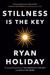 Cover Art for 9780525538585, Stillness Is the Key by Ryan Holiday