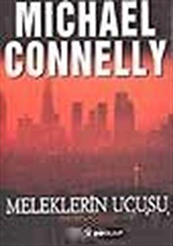 Cover Art for 9789751015549, Meleklerin Uçusu by Michael Connelly, Ayşe Semerci Gündüz