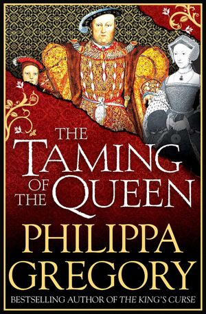 Cover Art for 9781471133008, The Taming of the Queen by Philippa Gregory