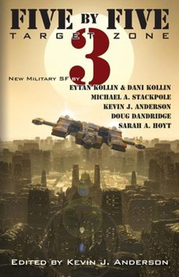 Cover Art for 9781614752479, Five by Five 3: Target Zone: All New Military SF by Kevin J. Anderson