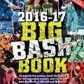 Cover Art for 9781760291419, The Big Bash Book 2016-17Go behind the scenes, meet the teams for the up... by Daniel Lane