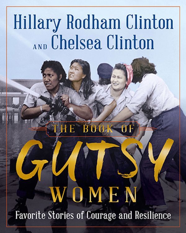 Cover Art for 9781501178412, The Book of Gutsy Women by Hillary Rodham Clinton, Chelsea Clinton