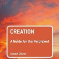 Cover Art for B01B9A7YX0, Creation: A Guide for the Perplexed (Guides for the Perplexed) by Simon Oliver(2017-06-29) by Simon Oliver