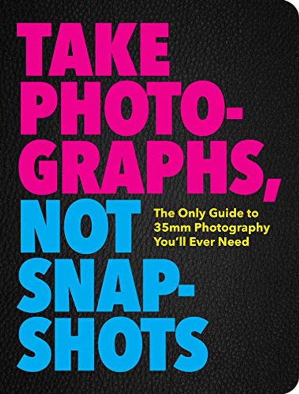 Cover Art for 9781604339970, Take Photographs, Not Snapshots by Cider Mill Press