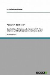 Cover Art for 9783640245765, "Einkraft der Seele": Ganzheitliche Ästhetik in J. G. Herders Schrift "Vom Erkennen und Empfinden der menschlichen Seele" by Böhle-Holzapfel, Frithjof