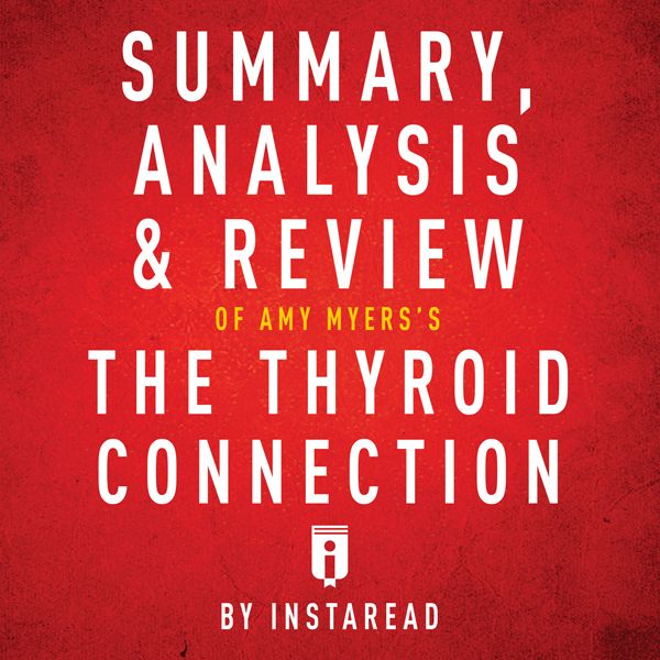 Cover Art for B01N63TENO, Summary, Analysis & Review of Amy Myers's The Thyroid Connection by Unknown
