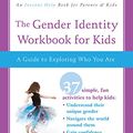 Cover Art for B075STDT8C, The Gender Identity Workbook for Kids: A Guide to Exploring Who You Are by Kelly Storck