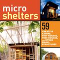 Cover Art for 9781612123547, Microshelters: 57 Creative Designs for Cabins, Tiny Houses, Tree Houses, and Other Small Structures by Derek "Deek" Diedricksen