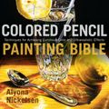 Cover Art for 9780823099207, Colored Pencil Painting Bible by Alyona Nickelsen