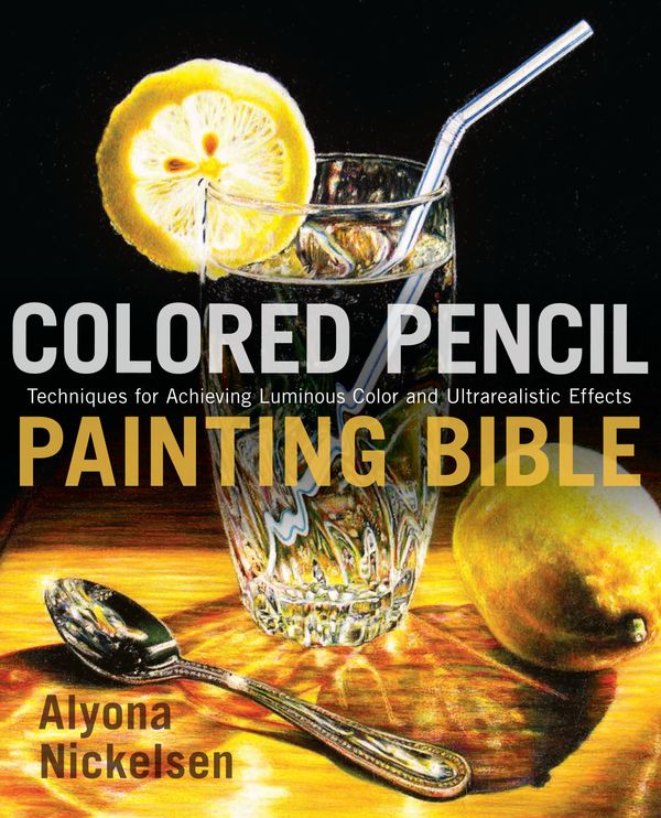Cover Art for 9780823099207, Colored Pencil Painting Bible by Alyona Nickelsen