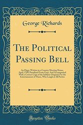 Cover Art for 9780267587940, The Political Passing Bell: An Elegy; Written in a Country Meeting House, April, 1789; Parodized From Gray; And Accompanied With a Correct Copy of the ... Who Laugh at All Parties (Classic Reprint) by George Richards