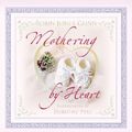 Cover Art for 9781576739143, Mothering by Heart by Robin Jones Gunn