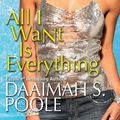 Cover Art for 9780758220608, All I Want is Everything by Daaimah S. Poole