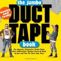 Cover Art for 0019628121103, The Jumbo Duct Tape Book: Wacky and Tacky by Jim Berg, Tim Nyberg