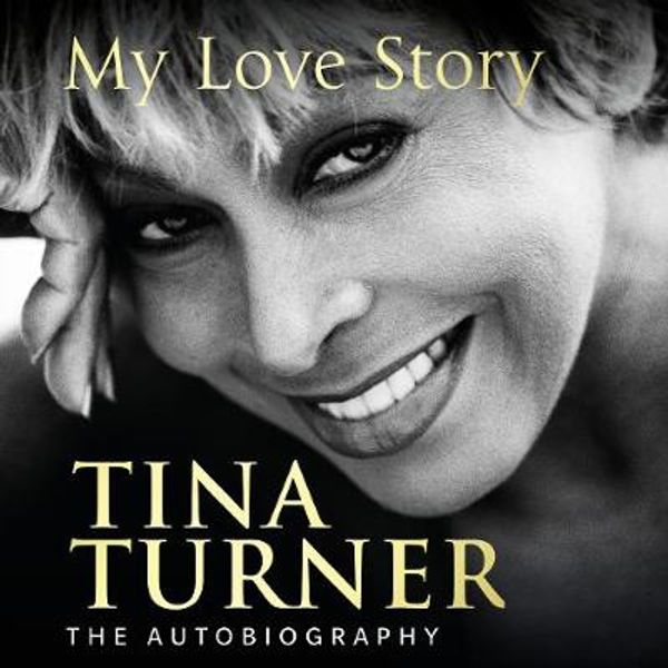 Cover Art for 9781786141644, My Love Story by Tina Turner