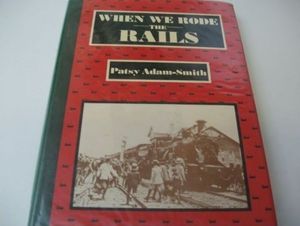 Cover Art for 9780701816797, When We Rode the Rails by Patsy Adam-Smith
