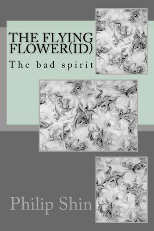 Cover Art for B00B6NEBK0, The flying flower(ID) by Philip Shin