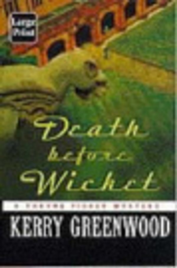 Cover Art for 9781876584795, Death before Wicket by Kerry Greenwood