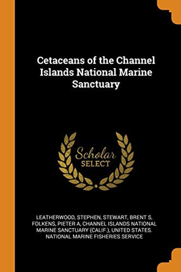 Cover Art for 9780353182110, Cetaceans of the Channel Islands National Marine Sanctuary by Stephen Leatherwood, Brent S. Stewart, Pieter A. Folkens