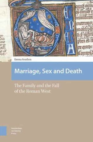 Cover Art for 9789462980358, Marriage, Sex, and DeathThe Family and the Fall of the Roman West by Emma Southon