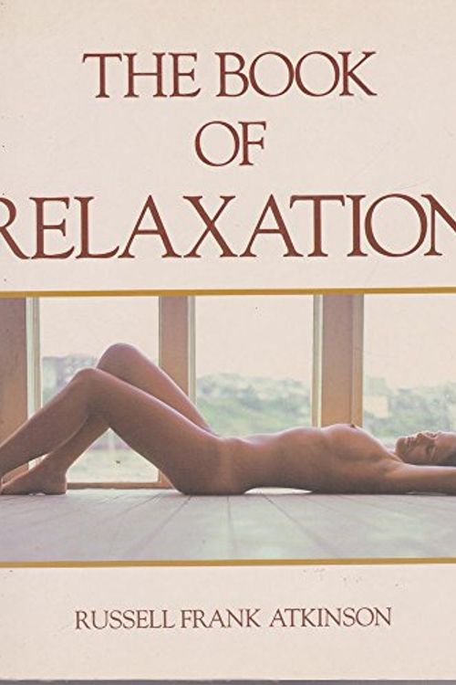 Cover Art for 9780731800360, The Book of Relaxation by Russell Frank Atkinson