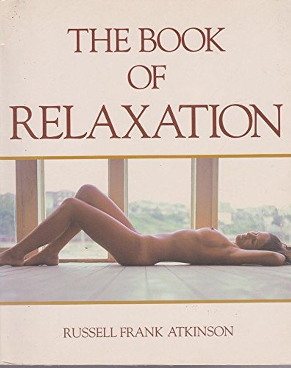 Cover Art for 9780731800360, The Book of Relaxation by Russell Frank Atkinson