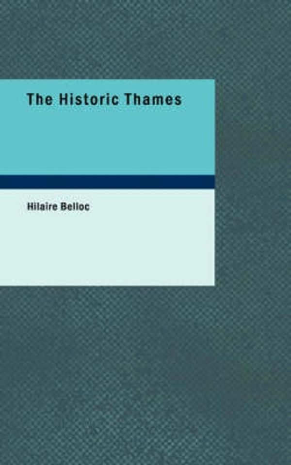 Cover Art for 9781426467400, The Historic Thames by Hilaire Belloc