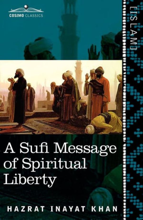 Cover Art for 9781616405274, A Sufi Message of Spiritual Liberty by Hazrat Inayat Khan