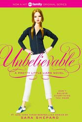 Cover Art for 9780060887414, Pretty Little Liars #4: Unbelievable by Sara Shepard